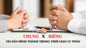 Tải sản hình thành khi ly thân